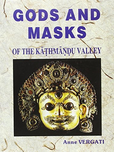Gods and Masks: of the Kathmandu Valley by Anne Vergati (2000-02-04)
