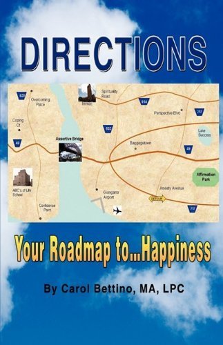 Directions: Your Roadmap to Happiness? by Carol Bettino M.A. LPC (2009-07-17)