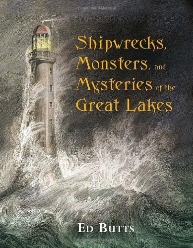 Shipwrecks, Monsters, and Mysteries of the Great Lakes by Ed Butts (2011-01-11)