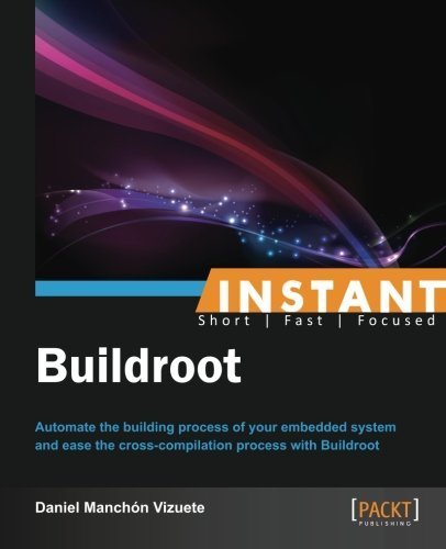 Instant Buildroot by Daniel Manch? Vizuete (2013-09-25)