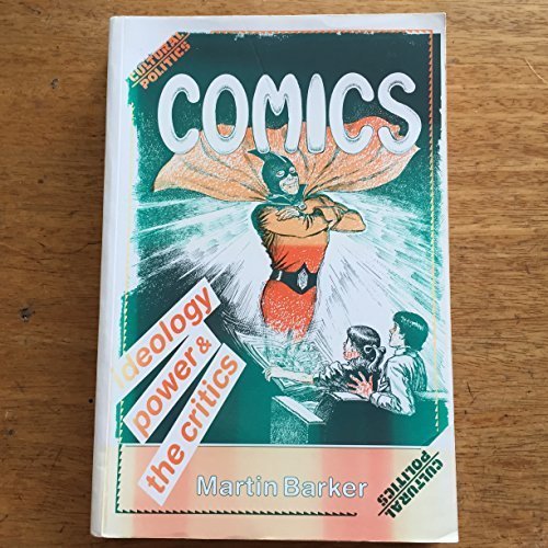 Comics: Ideology, Power and the Critics (Cultural Politics) by Martin Barker (1989-10-03)