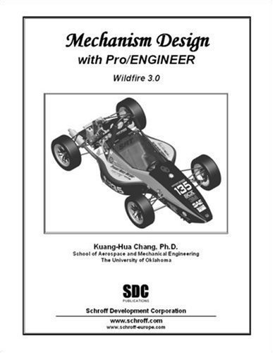 Mechanism Design with Pro/ENGINEER Wildfire 3.0 by Kuang-Hua Chang (2008-05-01)