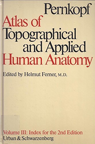 Atlas of Topographical and Applied Human Anatomy, Vol. 3: Index by Eduard Pernkopf (1980-06-03)