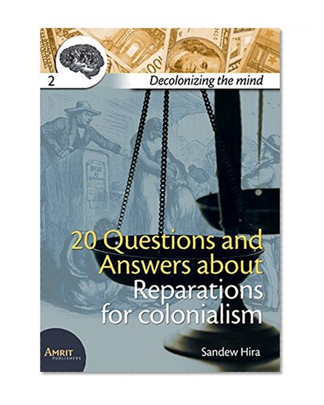 20 Questions and Answers about Reparations for colonialism (Decolonizing The Mind)