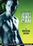 Shah Rukh Can: The Life and Times of Shah Rukh Khan by Mushtaq Shiekh (2009-03-01)