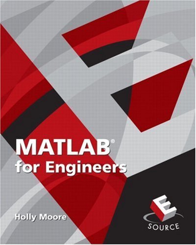 MATLAB for Engineers (ESource Series) by Holly Moore (2006-04-29)