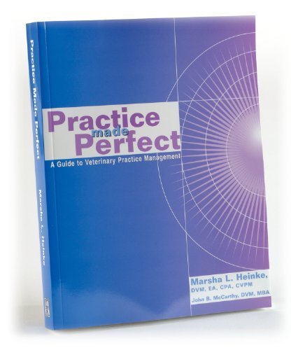 Practice Made Perfect: A Guide to Veterinary Practice Management by Marsha L. Heinke (2001-04-01)