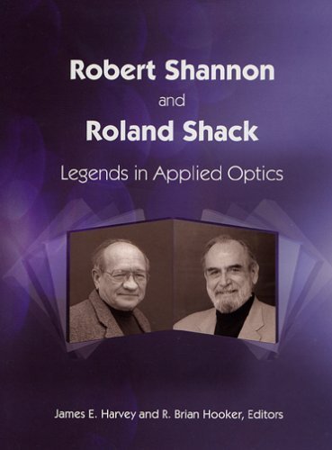 Robert Shannon and Roland Shack: Legends in Applied Optics (SPIE Press Monograph Vol. PM148) by James E. Harvey (2005-07-27)