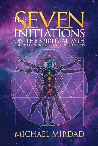 The Seven Initiations on the Spiritual Path: Understanding the Purpose of Life's Tests by Michael Mirdad (2011-08-10)