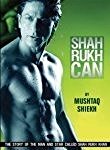 Shah Rukh Can: The Life and Times of Shah Rukh Khan by Mushtaq Shiekh (2009-03-01)