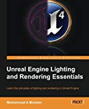 Unreal Engine Lighting and Rendering Essentials by Muhammad A.Moniem (2015-11-02)
