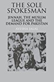 The Sole Spokesman: Jinnah, the Muslim League and the Demand for Pakistan (Cambridge South Asian Studies) by Ayesha Jalal (1994-05-27)