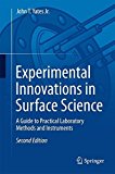 Experimental Innovations in Surface Science: A Guide to Practical Laboratory Methods and Instruments by John T. Yates Jr. (2015-08-20)