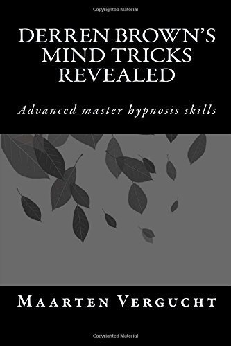 Derren Brown's mind tricks revealed: Advanced master hypnosis skills by Mr Maarten Vergucht (2016-04-27)