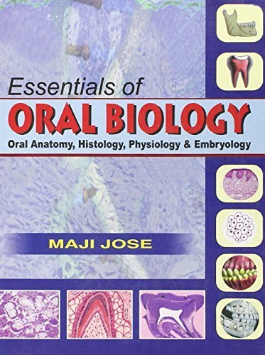 Essentials of Oral Biology: Oral Anatomy, Histology, Physiology and Embryology by M. Jose (2008-12-01)