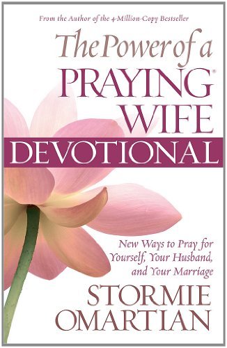 The Power of a Praying Wife Devotional: New Ways to Pray for Yourself, Your Husband, and Your Marriage by Stormie Omartian (2011-08-01)