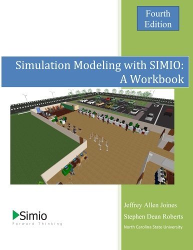 Simulation Modeling with SIMIO: A Workbook 4th Edition by Jeffrey Allen Joines (2015-11-15)