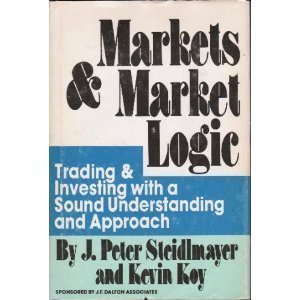 Markets and Market Logic by J. Peter Steidlmayer (1986-12-03)
