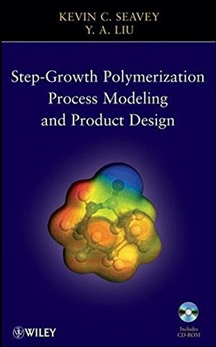 Step-Growth Polymerization Process Modeling and Product Design by Kevin Seavey (2008-08-11)