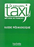 Le Nouveau Taxi: Niveau 2 Guide Pedagogique (French Edition) by Collective (2014-12-01)
