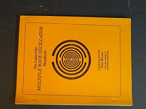 Lakhovsky Multiple Wave Oscillator Handbook: Comprising the Borderland Sciences Research Foundation Lakhovsky Multiple Wave Oscillator & Radio-Cellular Oscillator Research Files (1990-12-03)