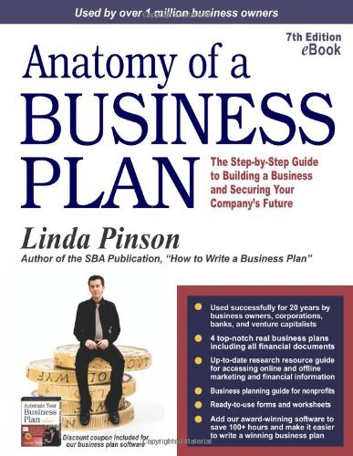 Anatomy of a Business Plan: The Step-by-Step Guide to Building a Business and Securing Your Company's Future (Anatomy of a Business Plan: A ... Smart, Building the Business, & Securin) by Linda Pinson (2008-05-01)