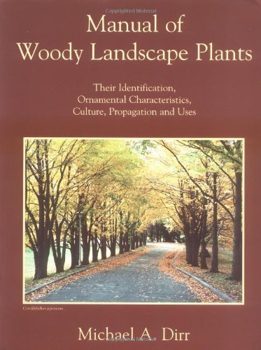 Manual of Woody Landscape Plants: Their Identification, Ornamental Characteristics, Culture, Propagation and Uses by Michael A. Dirr (1998-08-03)