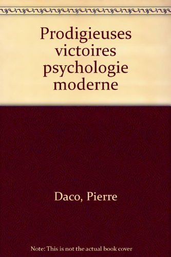 Les prodigieuses victoires de la psychologie moderne (Collection Marabout service) (French Edition) by Pierre Daco (1982-05-04)