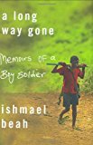 A Long Way Gone: Memoirs of a Boy Soldier by Ishmael Beah (2007-02-13)