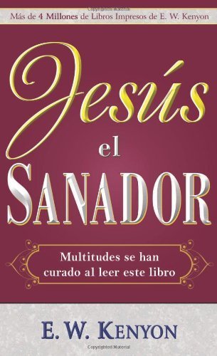 Book Cover Jesus el Sanador (Jesus The Healer) (Spanish Edition) by E.W. Kenyon (2010-12-30)