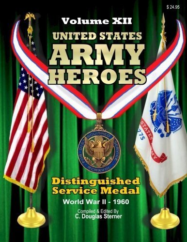 Book Cover United States Army Heroes - Volume XII: Distinguished Service Medal (WWII - 1960) (Volume 12) by C. Dougloas Sterner (2015-11-27)