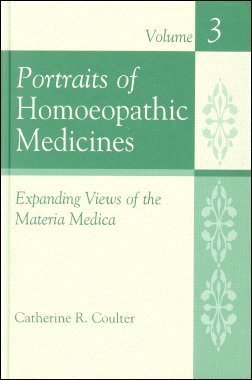 Portraits of Homoeopathic Medicines, Vol.3: Expanding Views of the Materia Medica (Homeopathic Medicine Series) by Catherine R. Coulter (1997-09-04)