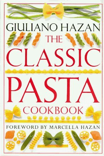 The Classic Pasta Cookbook by Giuliano Hazan (1993-09-15)