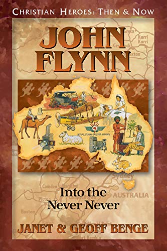Book Cover John Flynn: Into the Never Never (Christian Heroes: Then & Now)