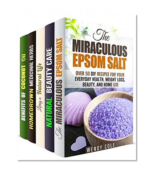 Natural Beauty Products Box Set (5 in 1): Easy, DIY Recipes to Detoxify Your Home and Beauty Routine (Organic Skin Care)