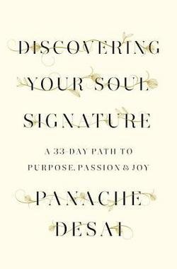 Panache Desai: Discovering Your Soul Signature : A 33-Day Path to Purpose, Passion & Joy (Hardcover); 2014 Edition