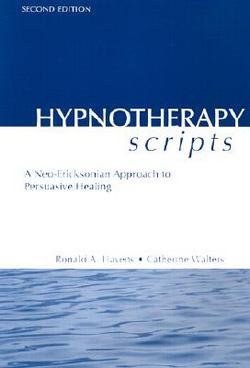 Ronald A. Havens: Hypnotherapy Scripts : A Neo-Ericksonian Approach to Persuasive Healing (Hardcover - Revised Ed.); 2002 Edition