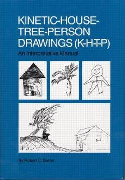 Robert C. Burns: Kinetic House-Tree-Person Drawings : K-H-T-P: An Interpretative Manual (Hardcover); 1987 Edition