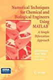 Frank Uhlig: Numerical Techniques for Chemical and Biological Engineers Using MATLAB : A Simple Bifurcation Approach (Hardcover); 2006 Edition