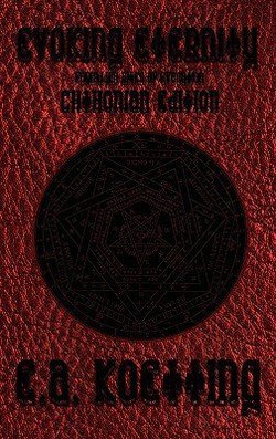 E. A. Koetting: Evoking Eternity : Forbidden Rites of Evocation: Chthonian Edition (Hardcover); 2011 Edition