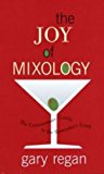 Gary Regan: The Joy of Mixology : The Consummate Guide to the Bartender's Craft (Hardcover); 2003 Edition