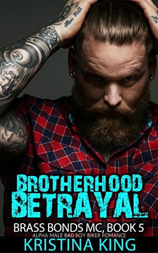 ROMANCE: Brass Bonds MC: Brotherhood Betrayal: BIKER ROMANCE (Alpha Male Bad Boy Biker MC Romance) (New Adult Romantic Suspense Short Stories: Brass Bonds Series Book 5)