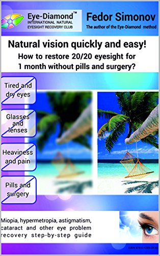 Natural vision quickly and easy! How to restore 20/20 eyesight for 1 month without pills and surgery?: How to restore 20/20 eyesight for 1 month without pills and surgery?