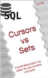 Cursors vs Sets: A brief discussion on, when to use cursors and sets