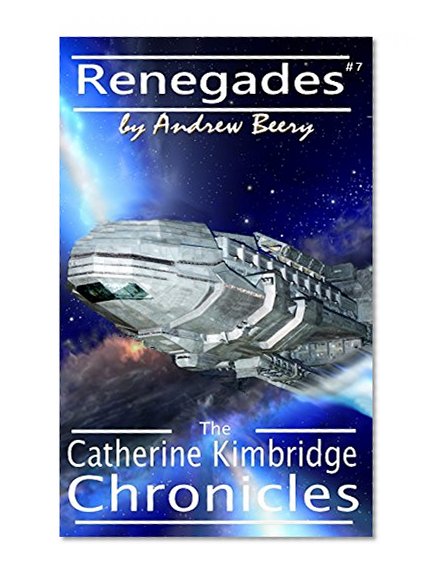 The Catherine Kimbridge Chronicles #7, Renegades
