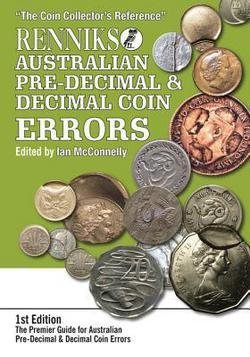 Ian Mcconnelly: Renniks Australian Pre-Decimal & Decimal Coin Errors : The Premier Guide for Australian Pre-Decimal & Decimal Coin Errors (Paperback); 2016 Edition