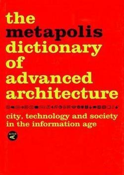 Manuel Gausa: The Metapolis Dictionary of Advanced Architecture : City, Technology and Society in the Information Age (Hardcover); 2003 Edition