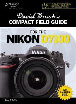 David Busch's Compact Field Guide for the Nikon D7100 (Paperback)--by David D. Busch [2013 Edition]