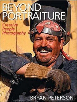 Bryan Peterson: Beyond Portraiture : Creative People Photography (Paperback); 2006 Edition