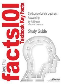 Kaplan Young Atkinson: Studyguide for Management Accounting by Atkinson, ISBN 9780130082176 (Paperback); 2006 Edition